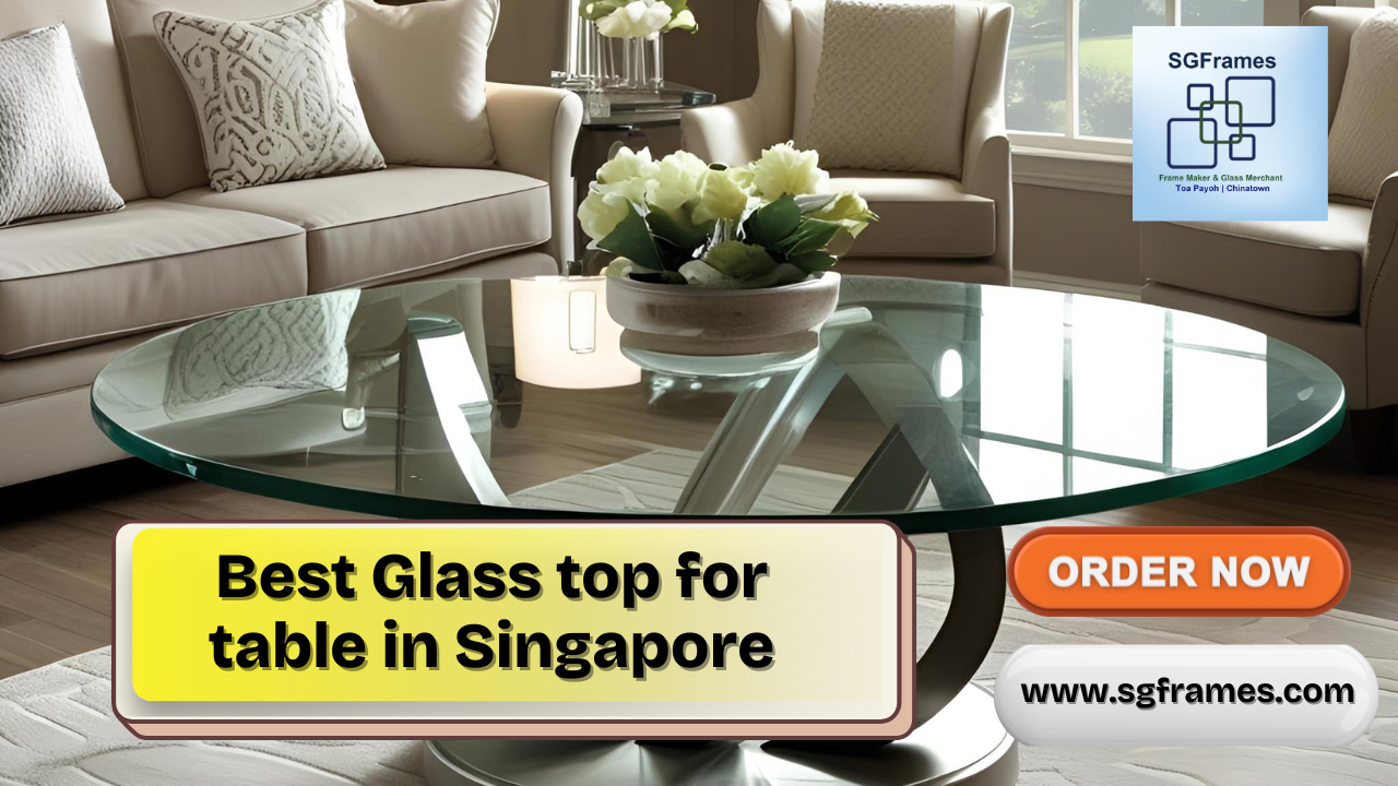 best-glass-top-for-table-in-singapore-2025-SGFrames